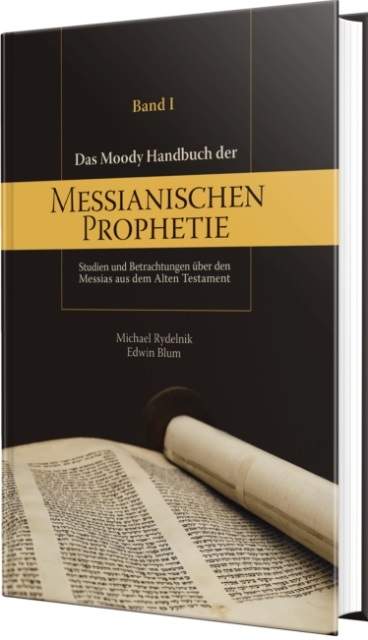 Das Moody-Handbuch der Messianischen Prophetie - Band 1 