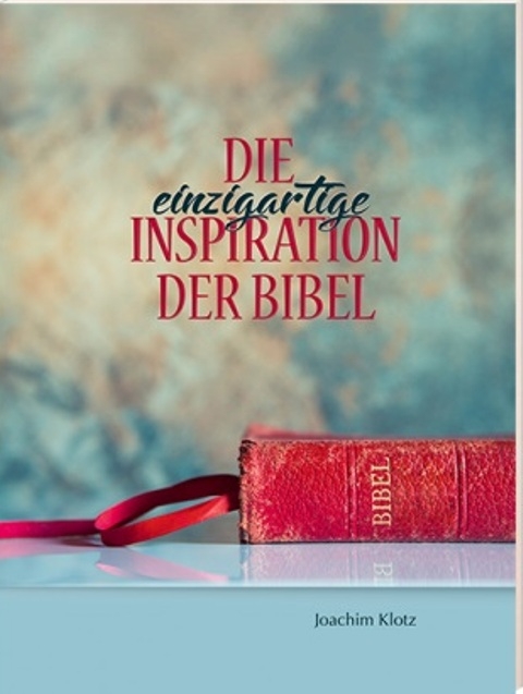 Die einzigartige Inspiration der Bibel