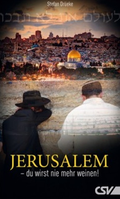 Jerusalem - du wirst nie mehr weinen!