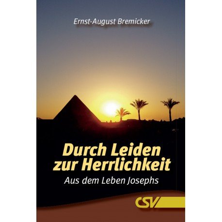 Durch Leiden zur Herrlichkeit - Aus dem Leben Josephs