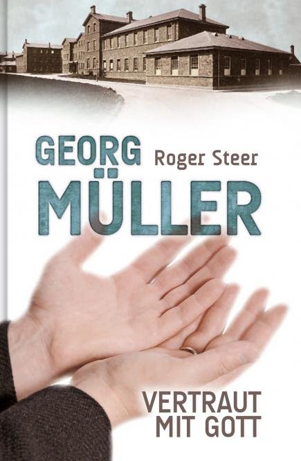 Georg Müller - Vertraut mit Gott