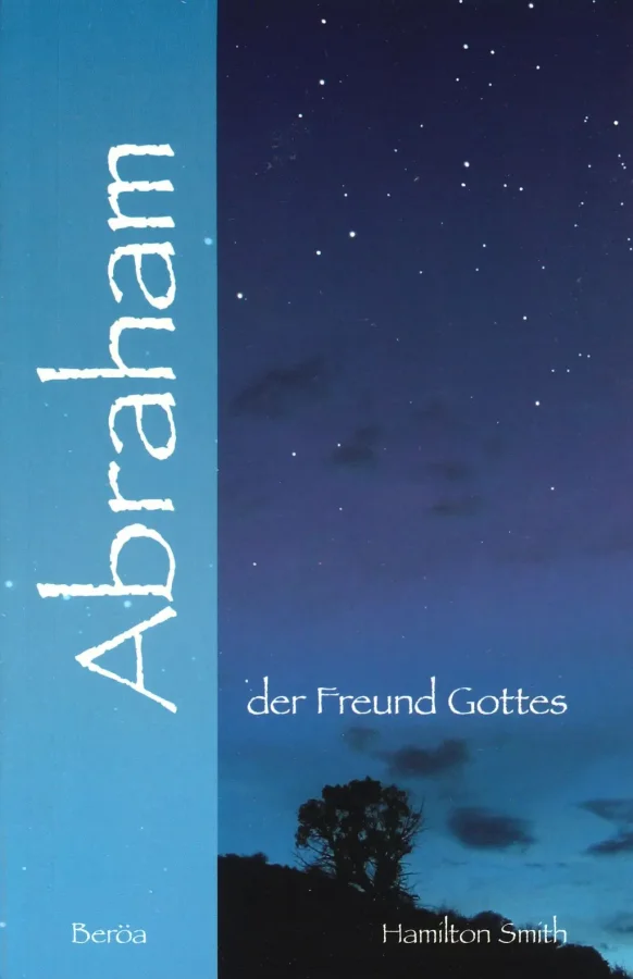 Abraham - der Freund Gottes | Hamilton Smith
