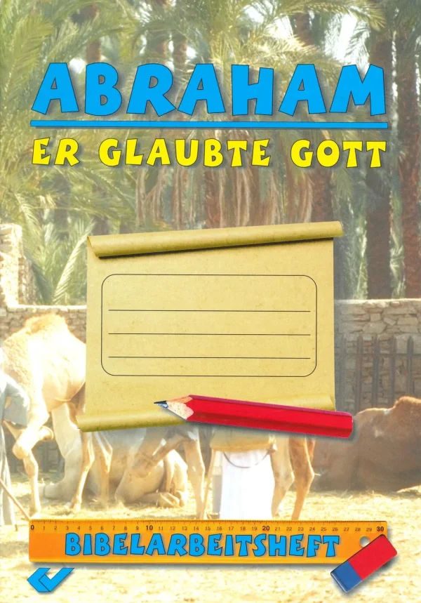 Abraham - Er glaubte Gott (Bibelarbeitsheft)