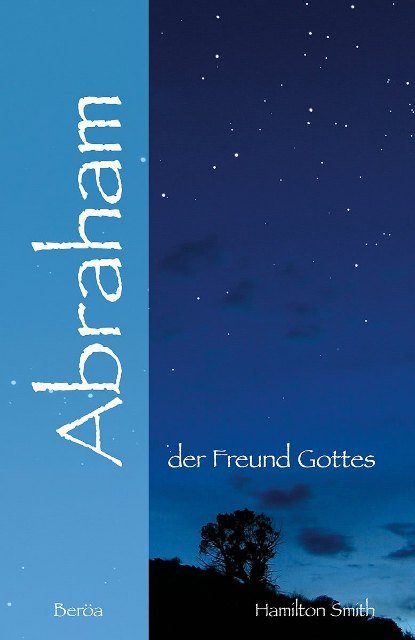 Abraham - der Freund Gottes
