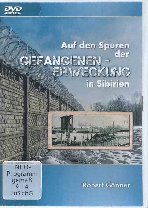 Auf den Spuren der Gefangenen-Erweckung in Sibirien (DVD live)
