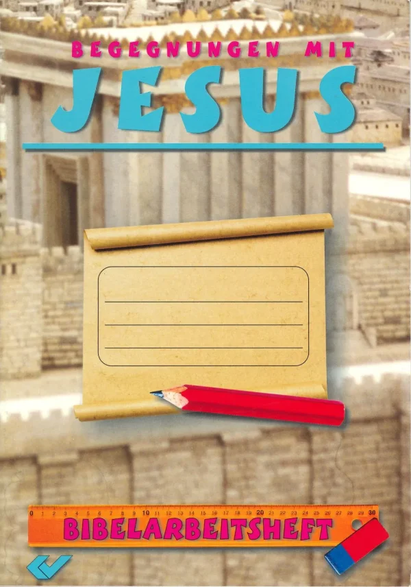 Begegnungen mit Jesus (Bibelarbeitsheft)