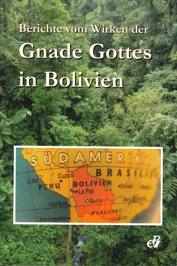 Berichte vom Wirken der Gnade Gottes in Bolivien