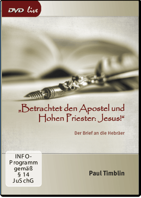 Betrachtet den Apostel und Hohen Priester Jesus! (Der Brief an die Hebräer) (DVD live)