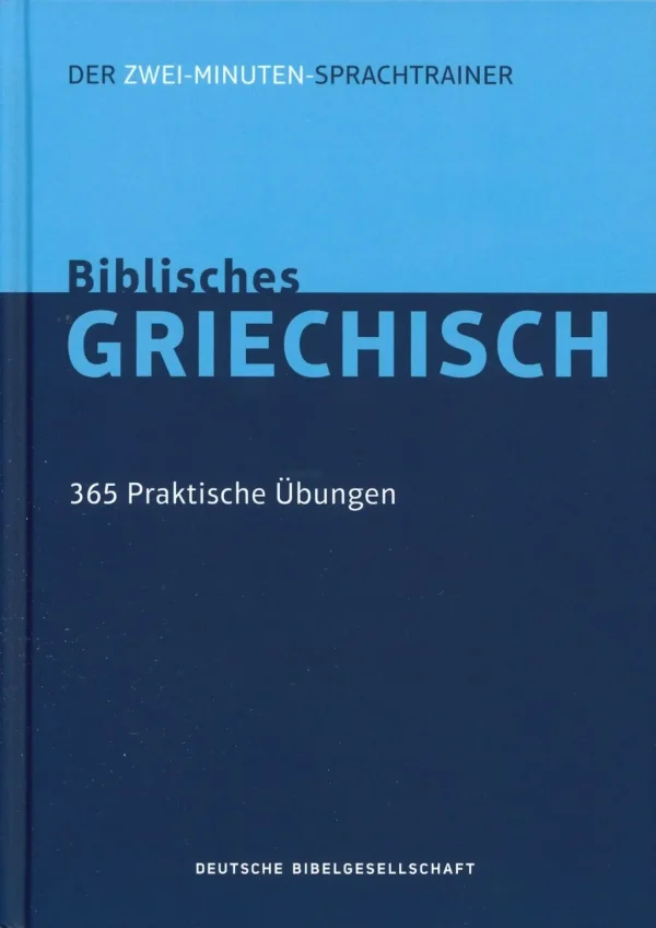 Biblisches Griechisch | 365 praktische Übungen