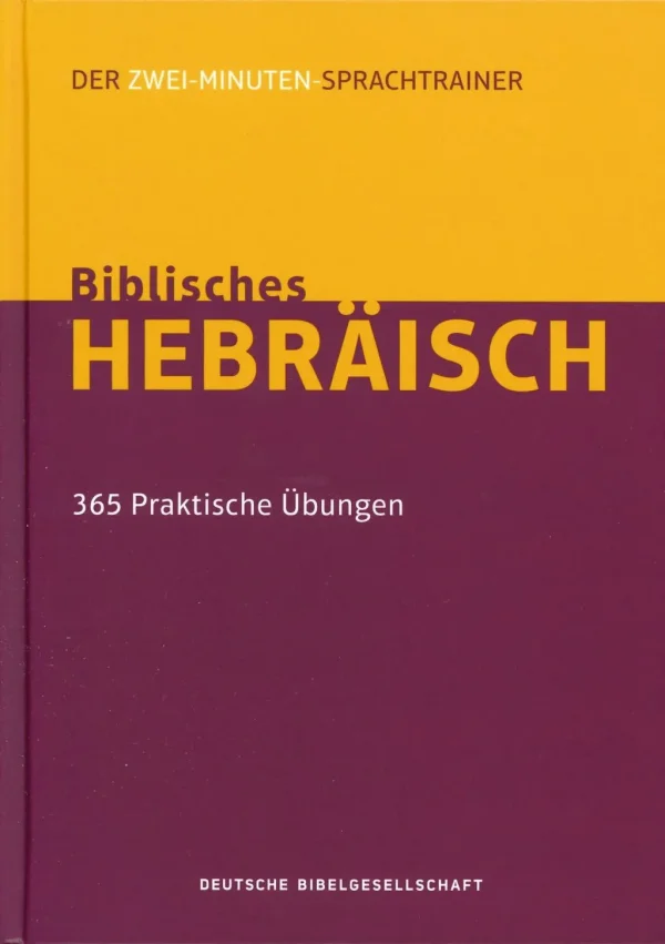 Biblisches Hebräisch | 365 praktische Übungen