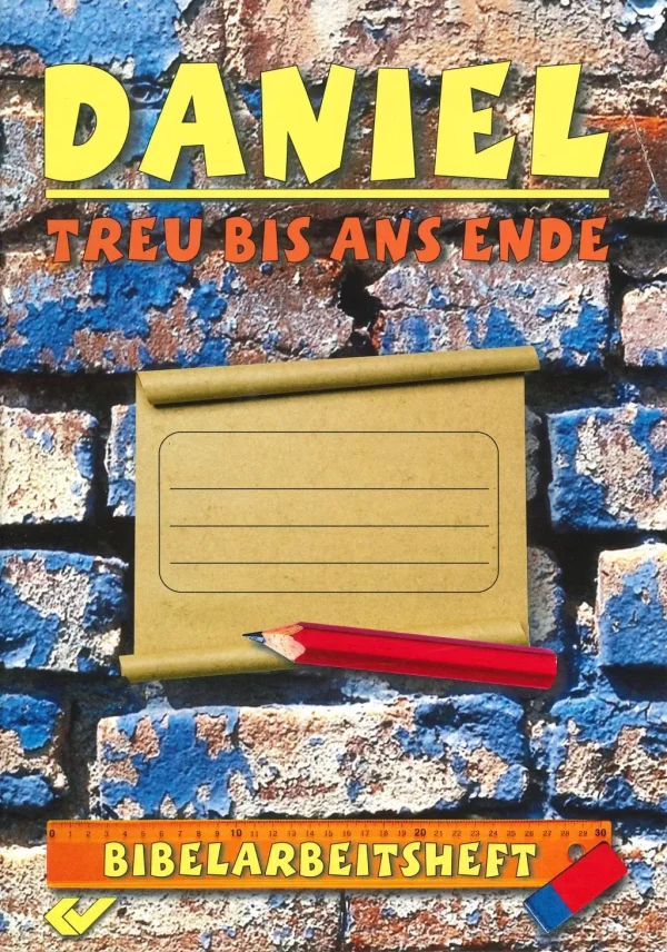 Daniel - Treu bis ans Ende (Bibelarbeitsheft)