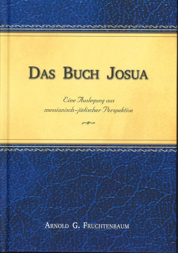 Das Buch Josua - Eine Auslegung aus messianisch-jüdischer Perspektive