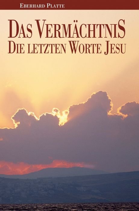 Das Vermächtnis - Dee Letzten Worte Jesu