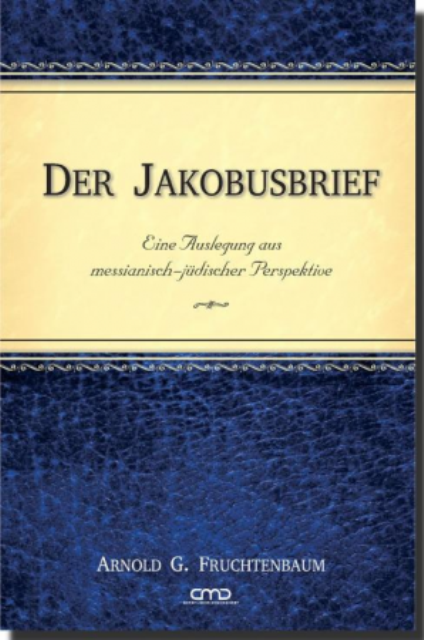 Der Jakobusbrief - Eine Auslegung aus messianisch-jüdischer Perspektive