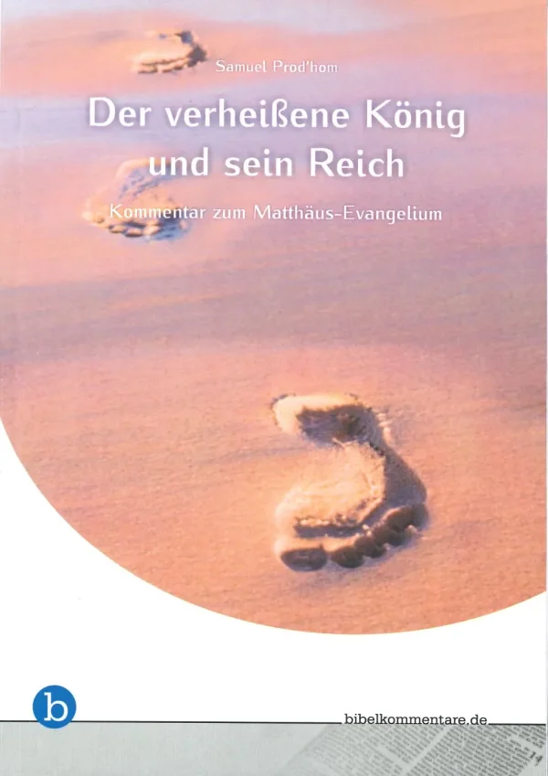 Der verheissene König und sein Reich - Matthäusevangelium