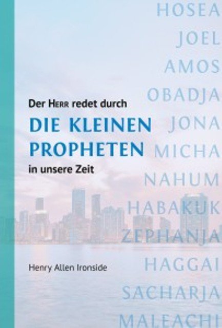 Der HERR redet durch die Kleinen Propheten in unsere Zeit