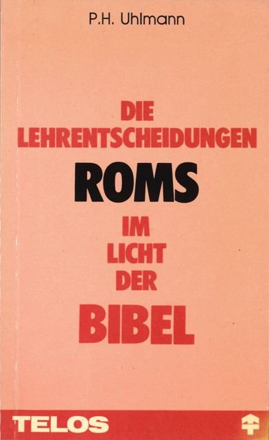 Die Lehrentscheidungen Roms im Licht der Bibel (Second Hand)