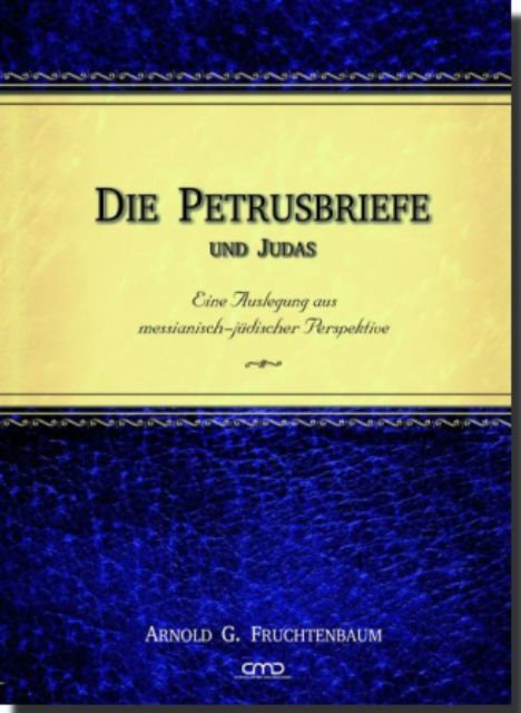 Die Petrusbriefe und Judas - Eine Auslegung aus messianisch-jüdischer Perspktive