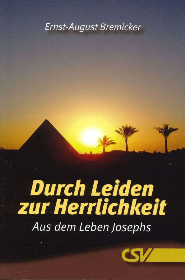 Durch Leiden zur Herrlichkeit - Aus dem Leben Josephs