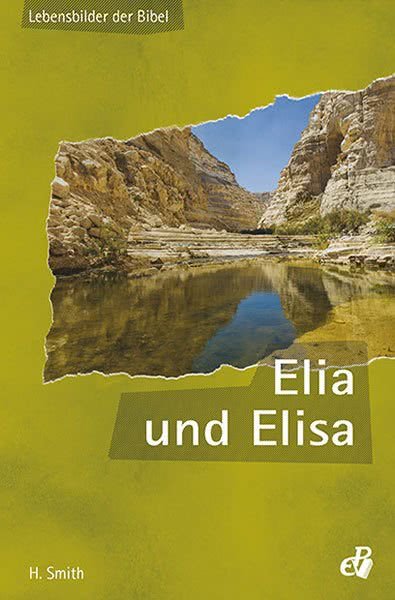 Elia und Elisa - Lebensbilder der Bibel