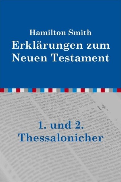 Erklärungen zum Neuen Testament - 1. und 2. Thessalonicher