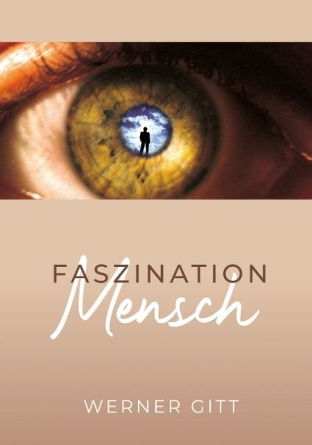 Faszination Mensch | Werner Gitt