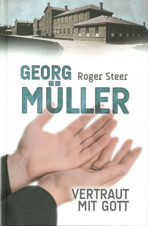 Georg Müller - Vertraut mit Gott | Roger Steer
