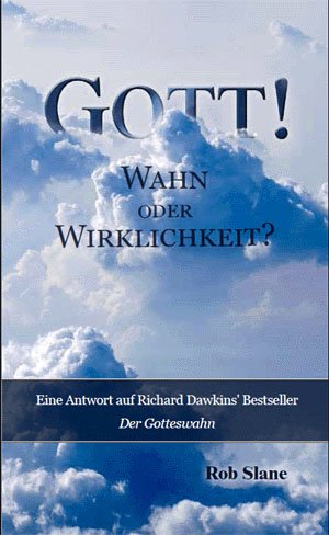 Gott! Wahn oder Wirklichkeit?