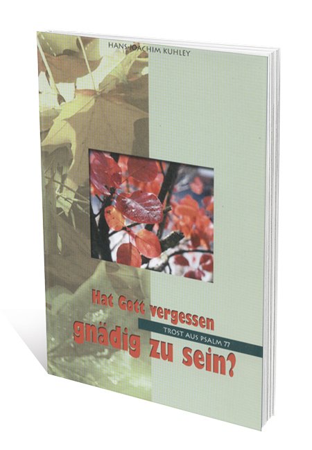 Hat Gott vergessen gnädig zu sein? (Psalm 77)