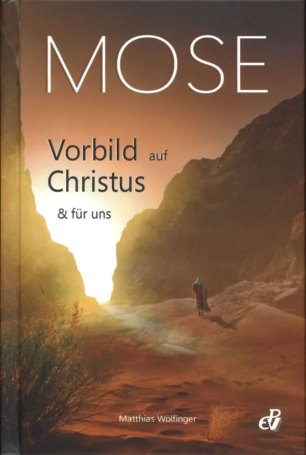 Mose - Vorbild auf Christus & für uns