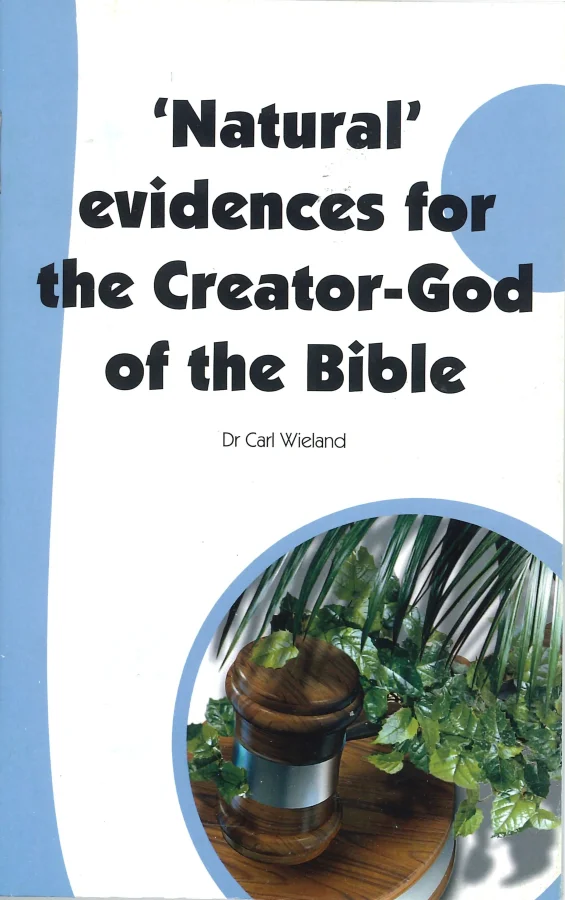 Natural evidences for the Creator-God of the Bible | Dr. Carl Wieland
