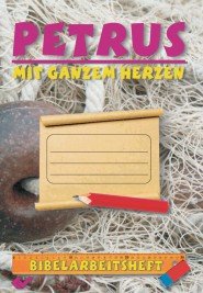 Petrus - mit ganzem Herzen