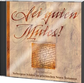 Sei guten Mutes! (CD Hörbuch)
