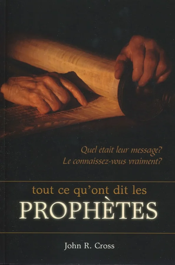 tout ce qu'on dit les Prophètes (Französisch) | John R. Cross