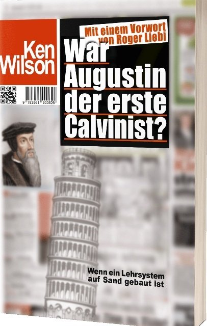 War Augustin der erste Calvinist? - Wenn ein Lehrsystem auf Sand gebaut ist