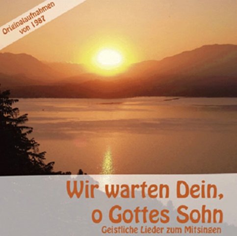Wir warten Dein. o Gottes Sohn (Geistliche Lieder CD)