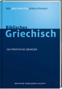 Biblisches Griechisch | 365 praktische Übungen