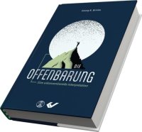 Die Offenbarung - Eine unkonventionelle Interpretation