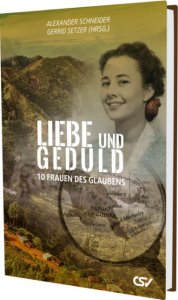 Liebe und Geduld - 10 Frauen des Glaubens