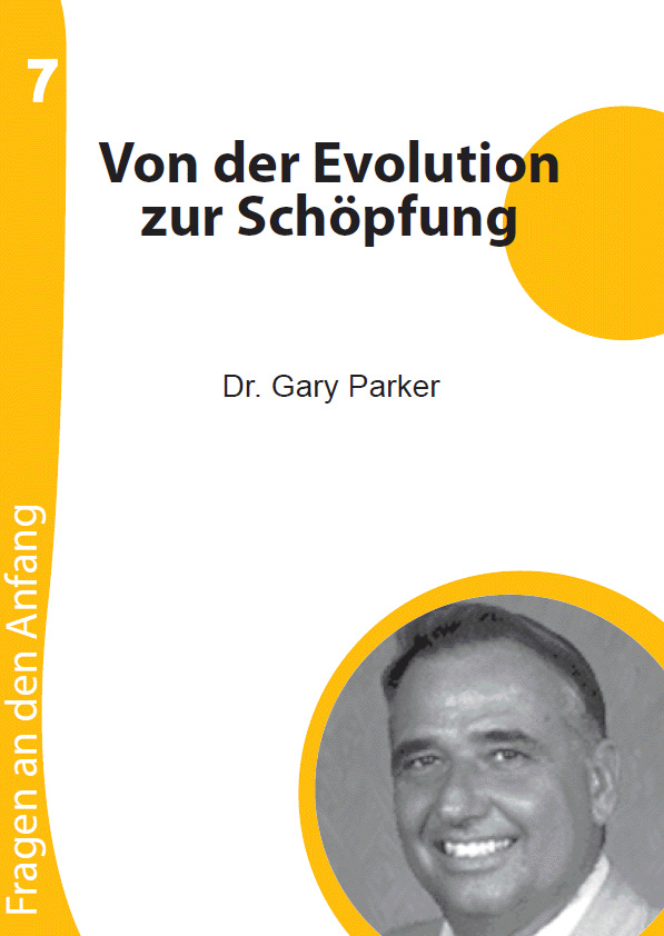 07 Von der Evolution zur Schöpfung (Dr. Gary Parker).pdf