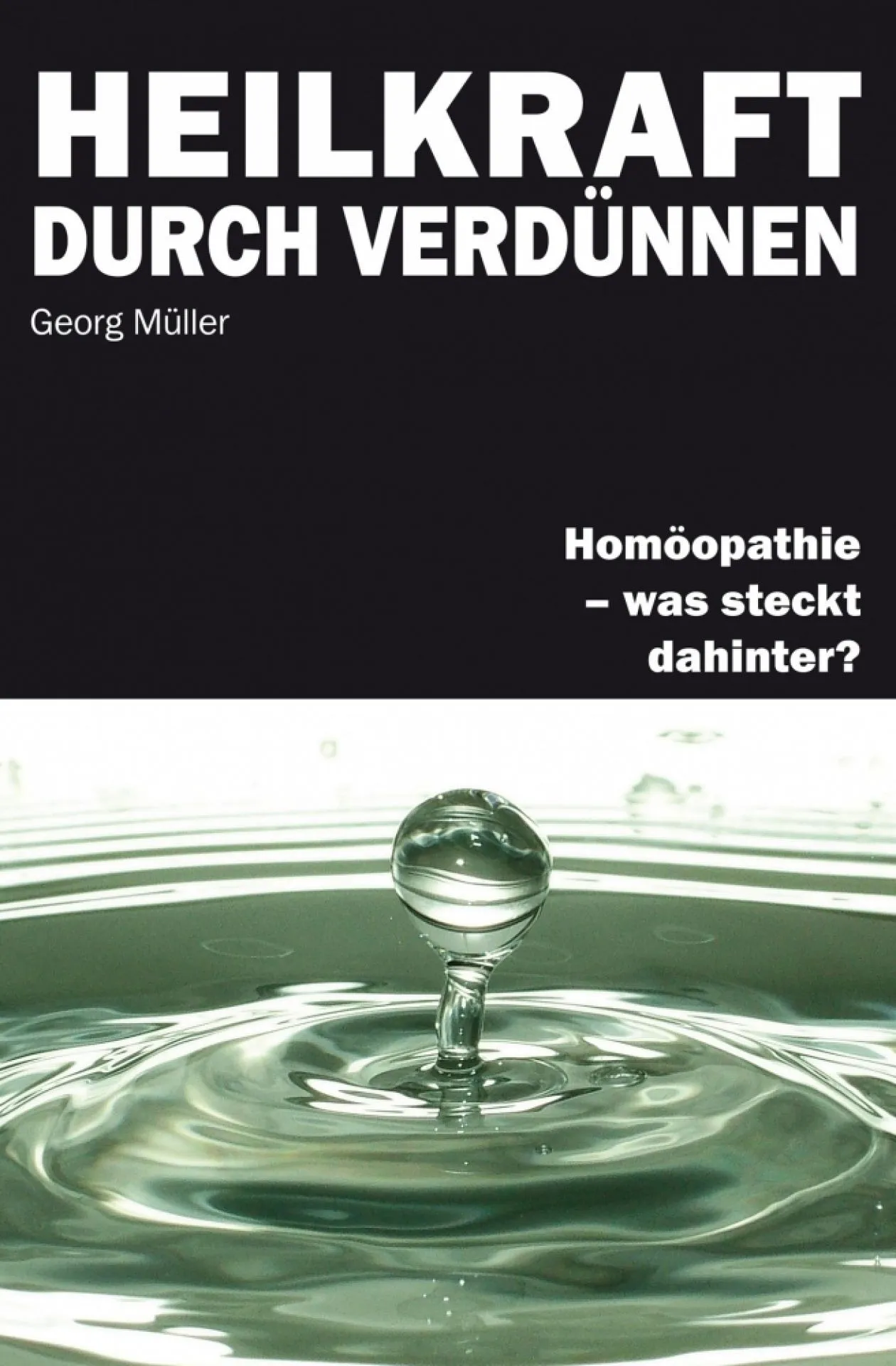 Heilkraft durch Verdünnen - Homöopathie - was steckt dahinter?  (Georg Müller).pdf