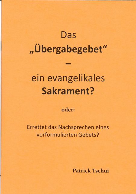 Das Übergabegebet - ein evangelikales Sakrament? (Patrick Tschui).pdf