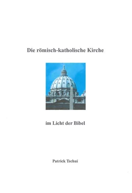 Die römisch-katholische Kirche im Licht der Bibel (Patrick Tschui).pdf