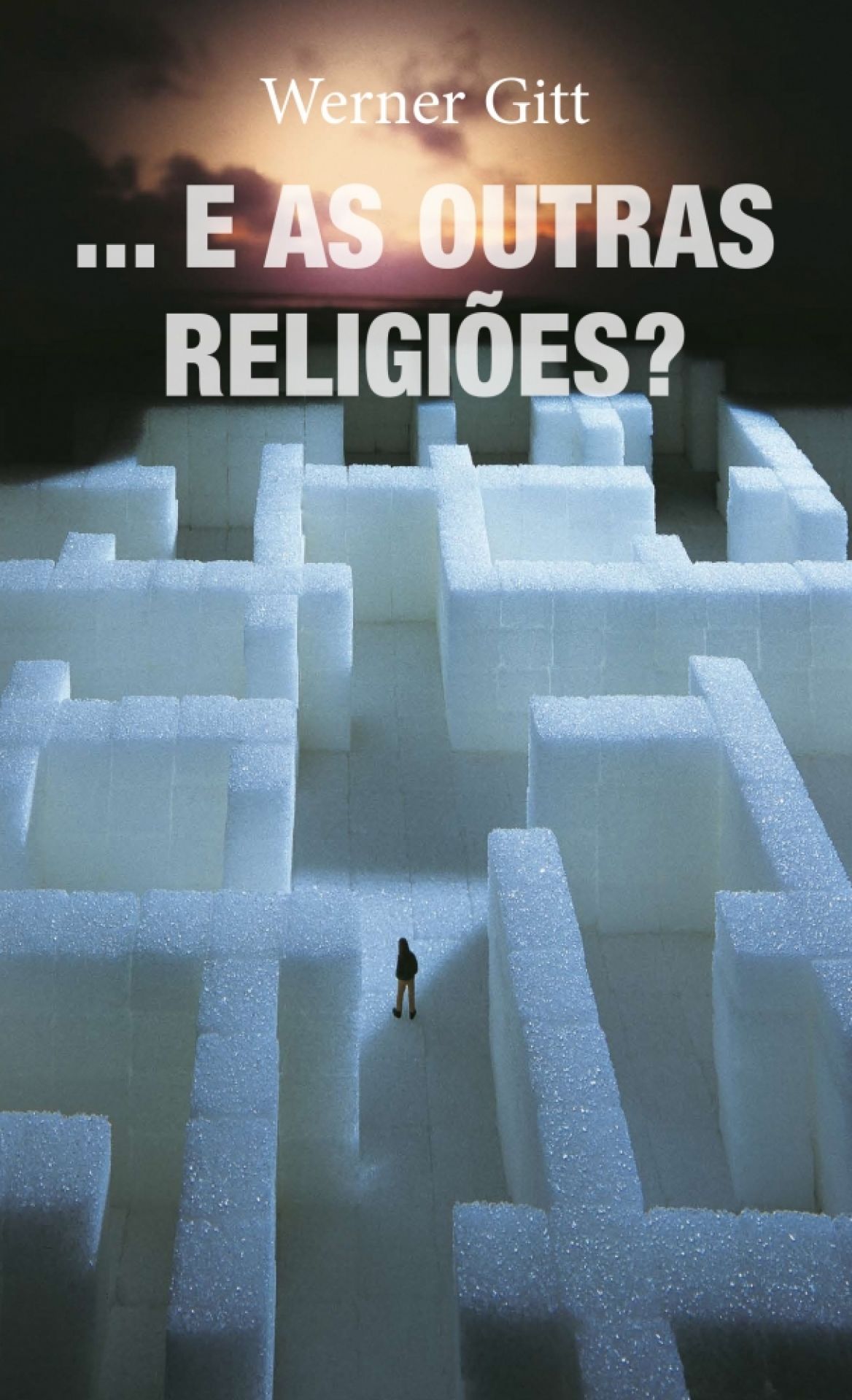 ... e as outras religiões? (Werner Gitt).pdf