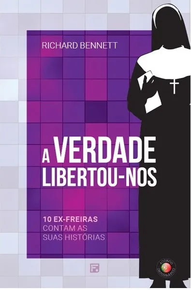 verdade libertou nos a 10 ex freiras contam as suas historias richard bennett